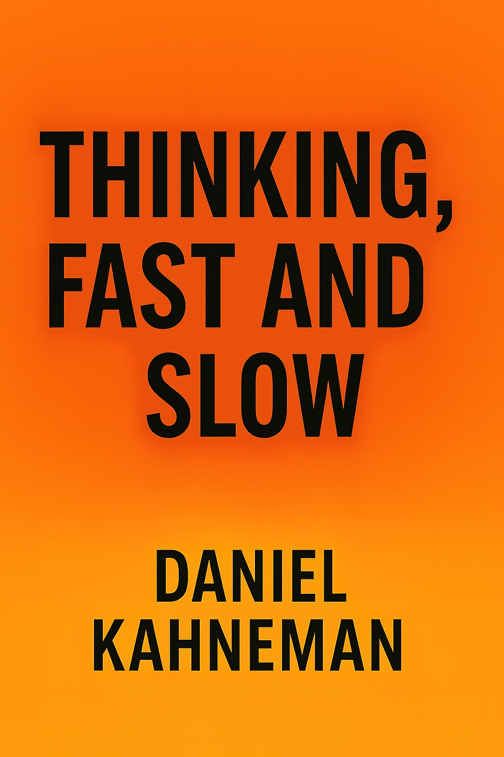 Thinking, Fast and Slow