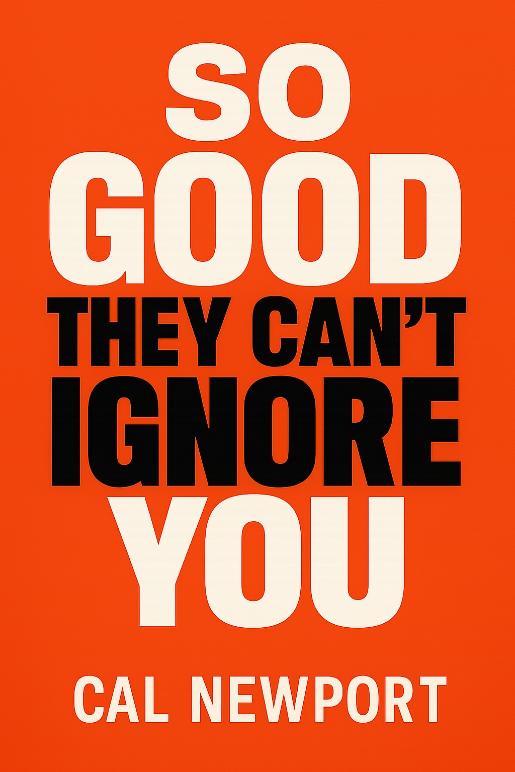 So Good They Can't Ignore You