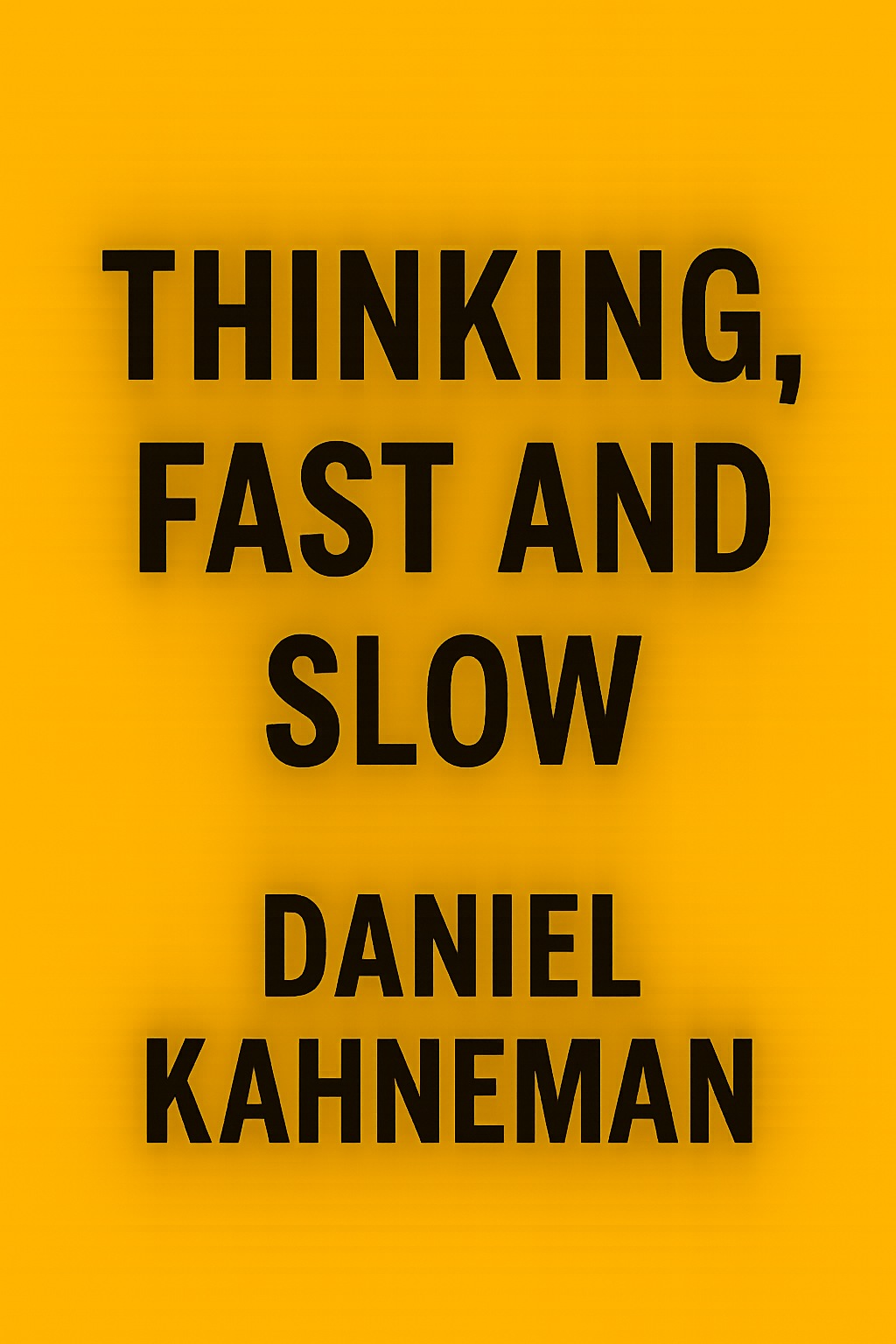 Thinking, Fast and Slow