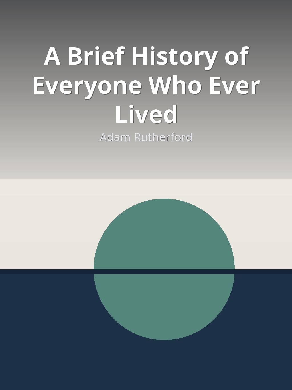 A Brief History of Everyone Who Ever Lived by Adam Rutherford book cover