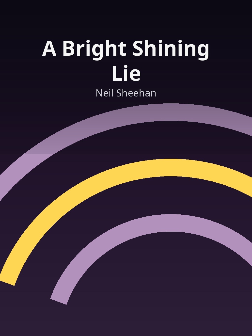 A Bright Shining Lie by Neil Sheehan book cover