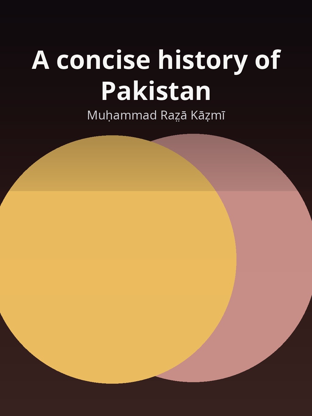 A concise history of Pakistan by Muḥammad Raz̤ā Kāẓmī book cover