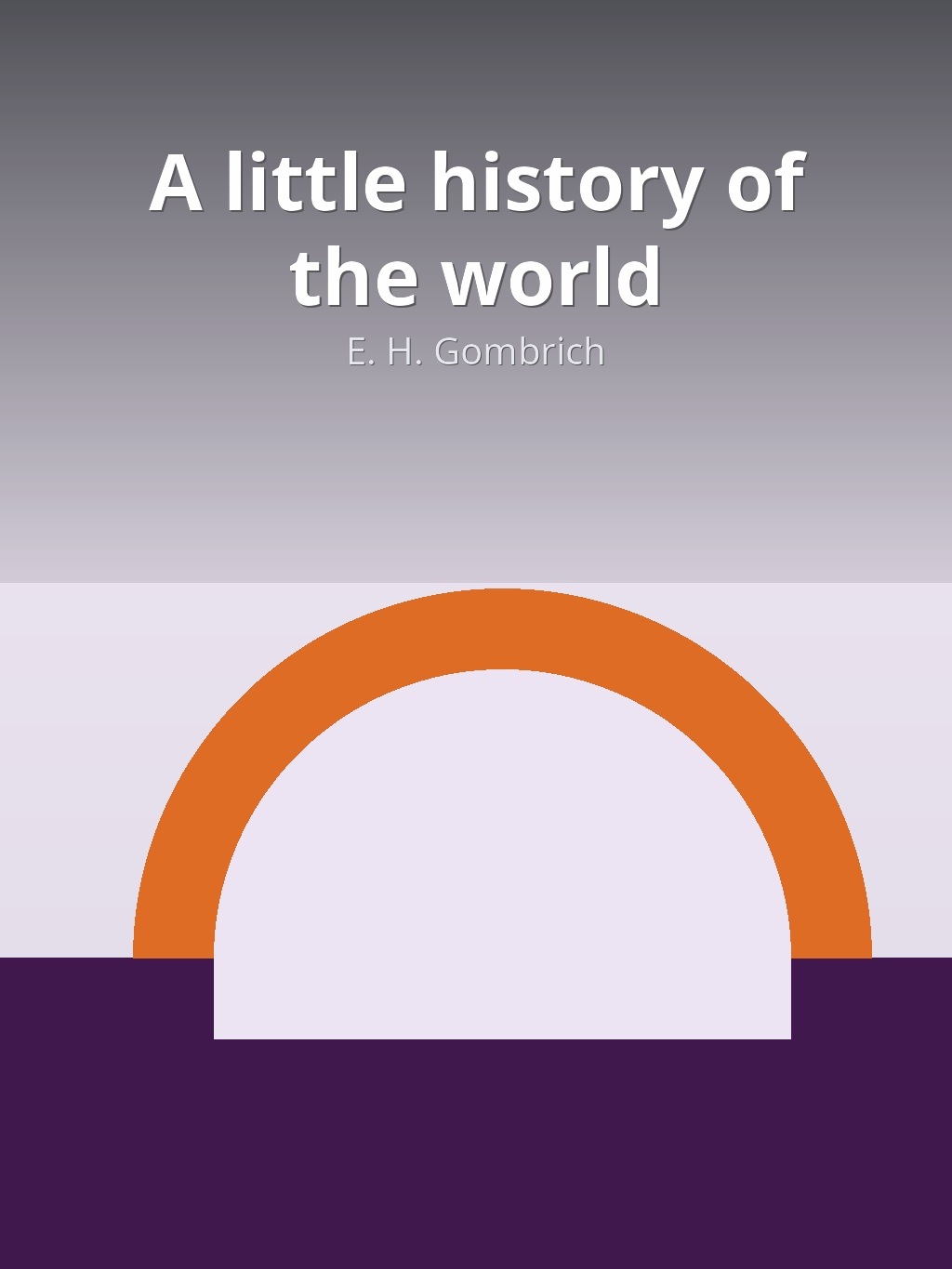A little history of the world by E. H. Gombrich book cover