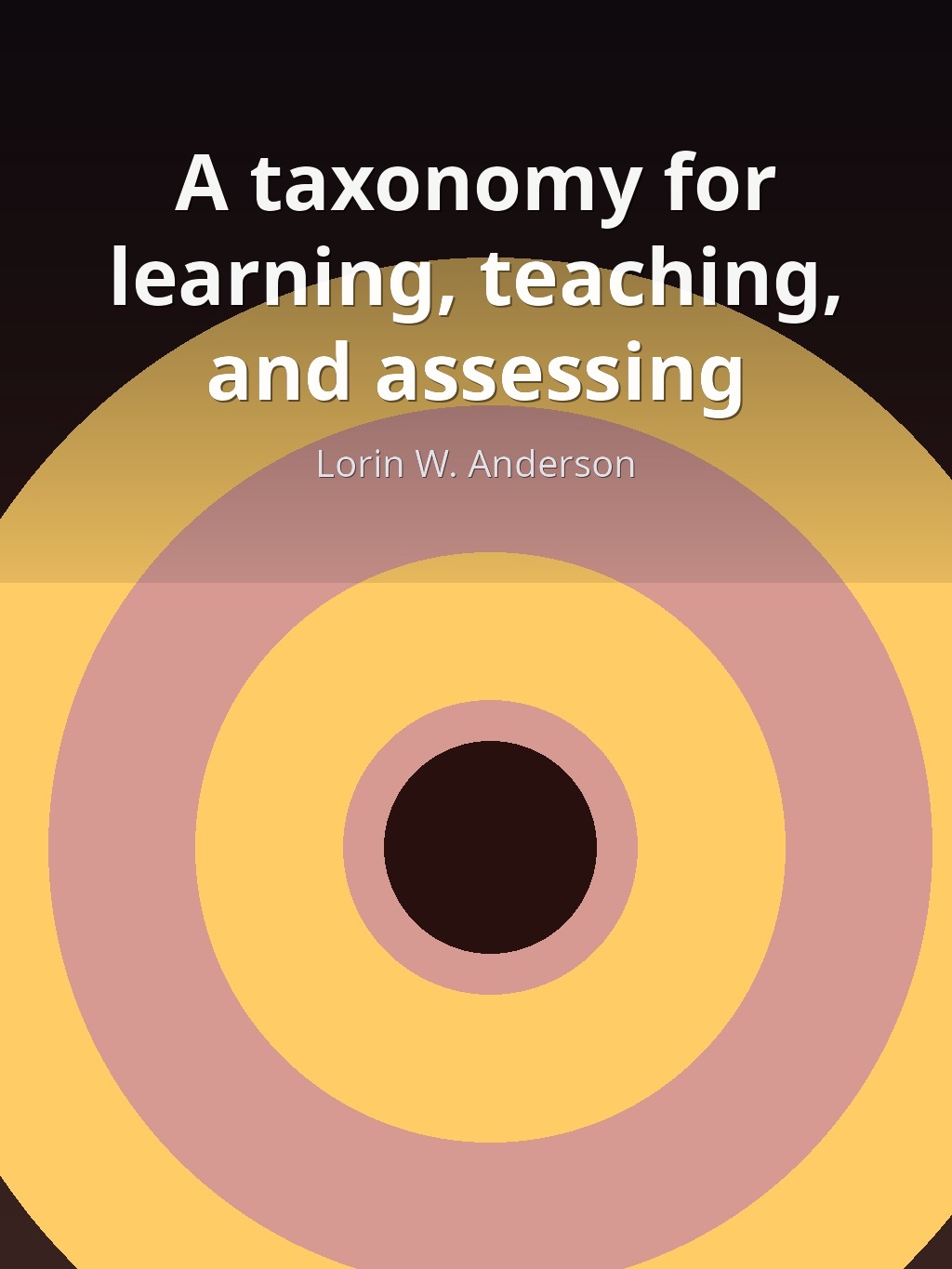 A taxonomy for learning, teaching, and assessing by Lorin W. Anderson book cover