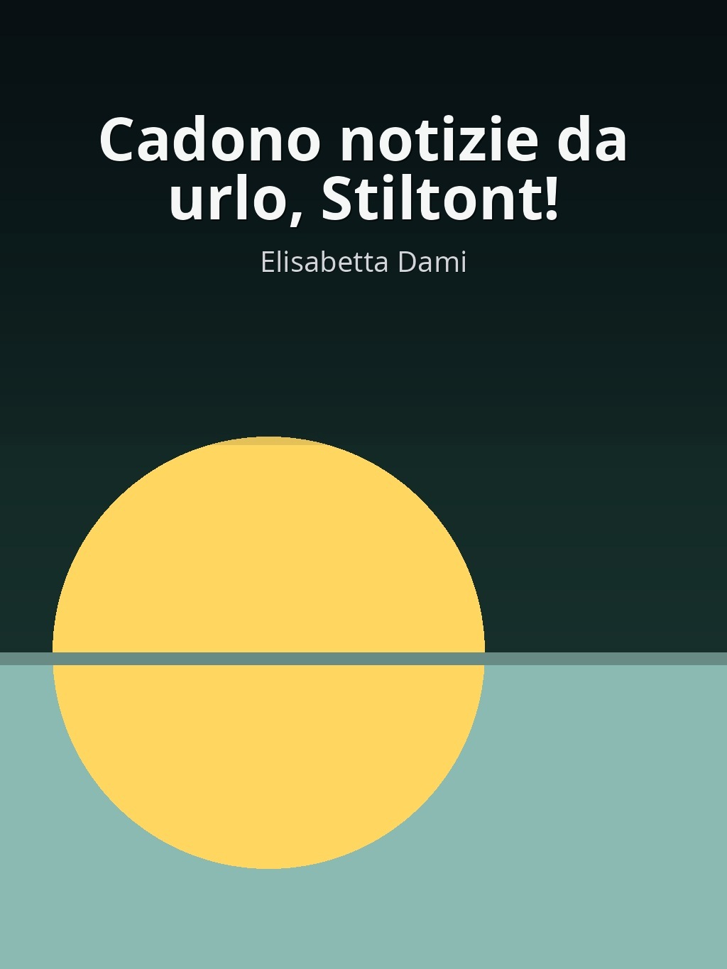 Cadono notizie da urlo, Stiltont! by Elisabetta Dami book cover