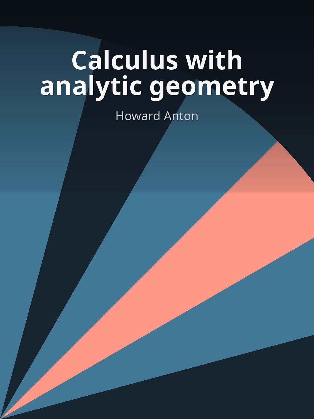 Calculus with analytic geometry by Howard Anton book cover