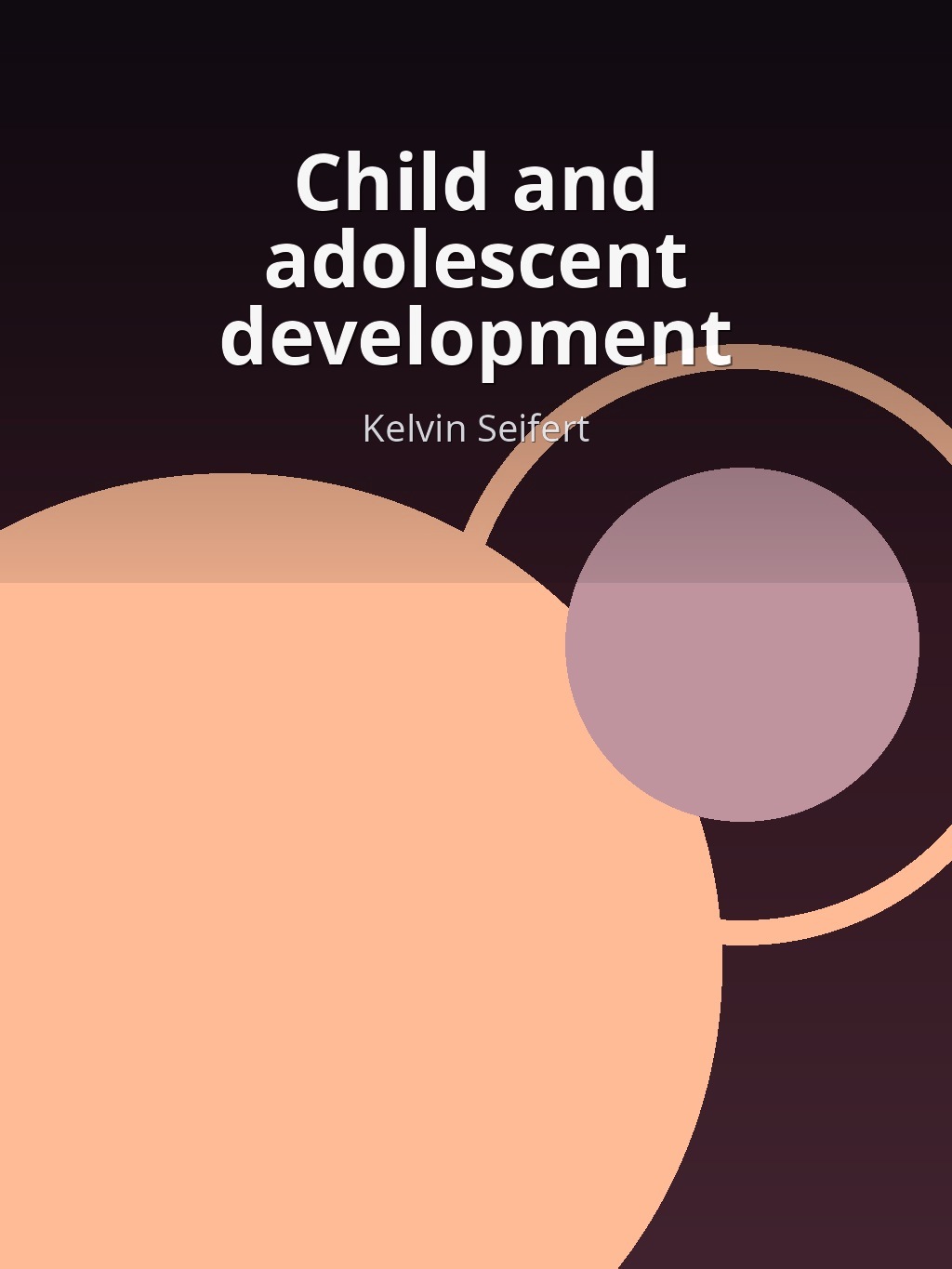 Child and adolescent development by Kelvin Seifert book cover