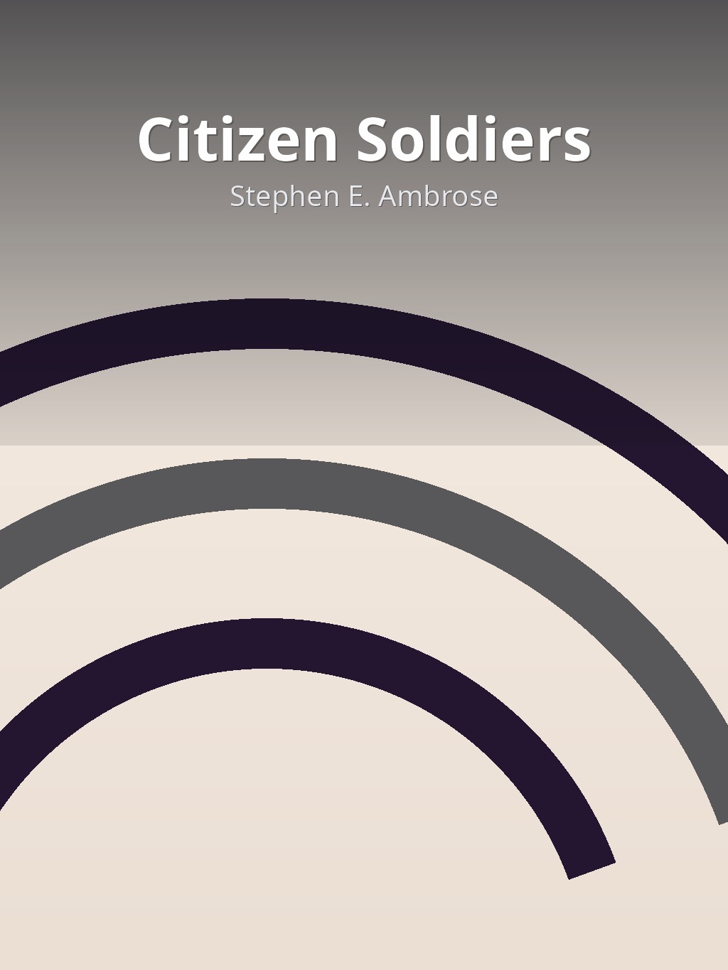 Citizen Soldiers by Stephen E. Ambrose book cover