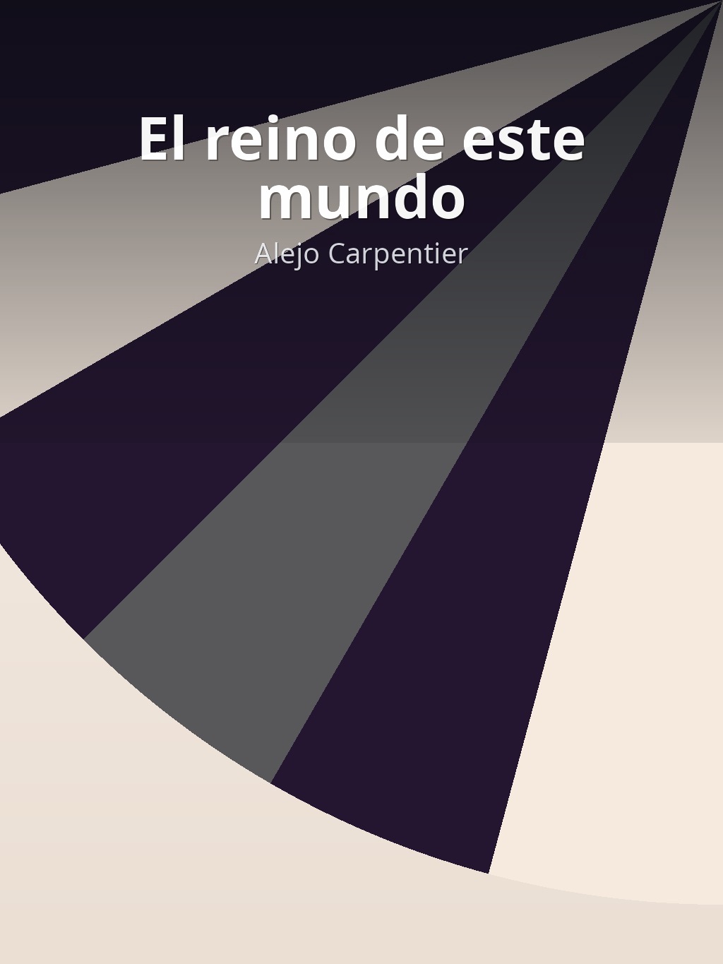 El reino de este mundo by Alejo Carpentier book cover