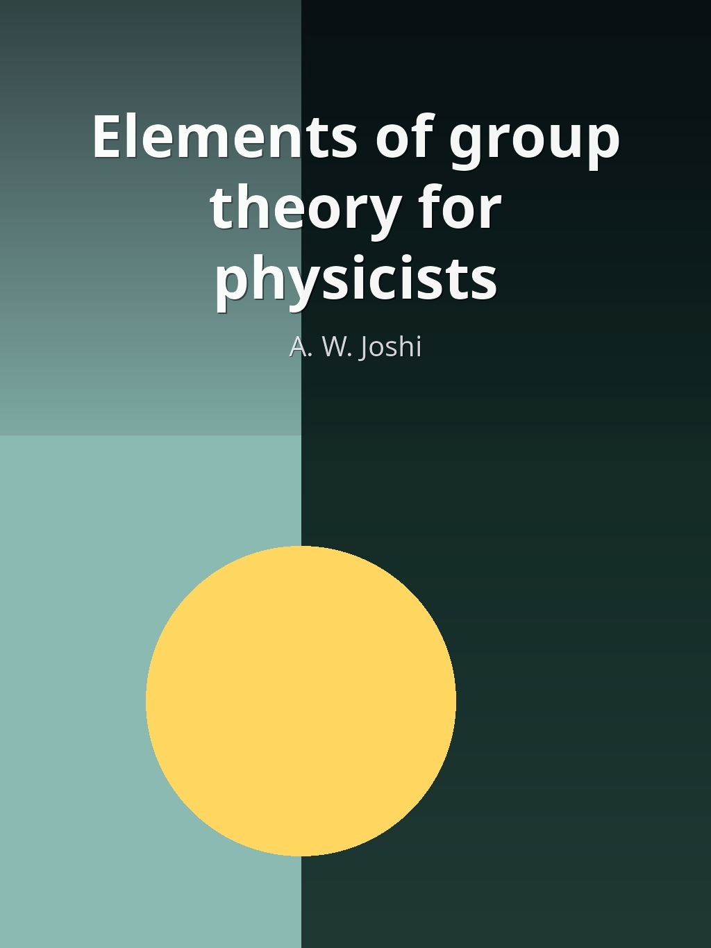 Elements of group theory for physicists by A. W. Joshi book cover