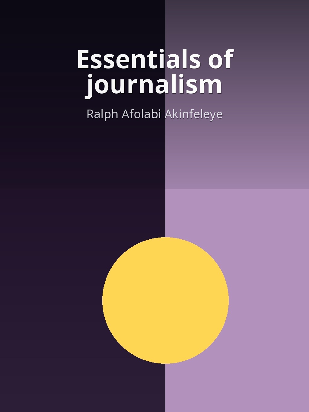 Essentials of journalism by Ralph Afolabi Akinfeleye book cover