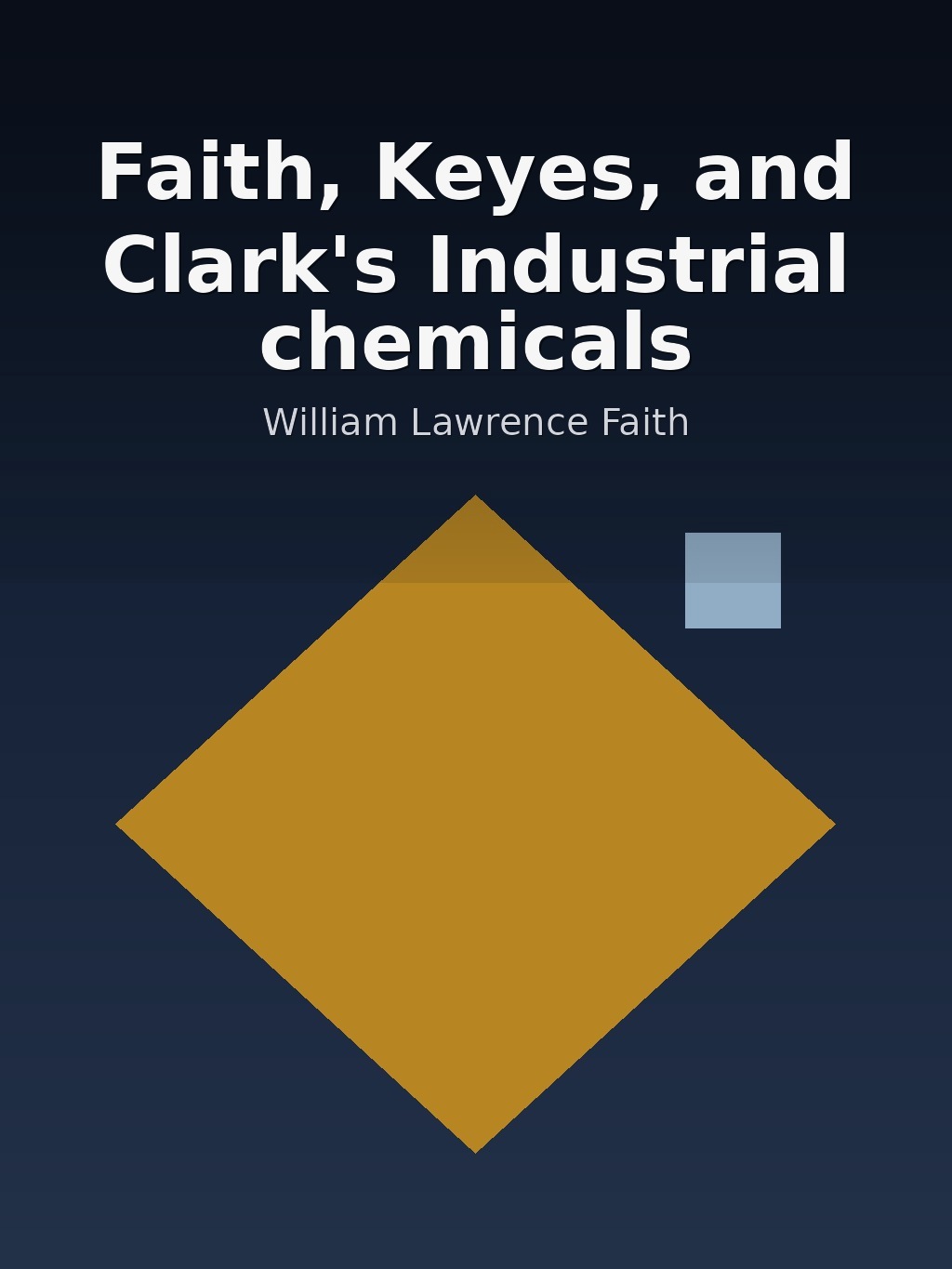 Faith, Keyes, and Clark's Industrial chemicals by William Lawrence Faith book cover