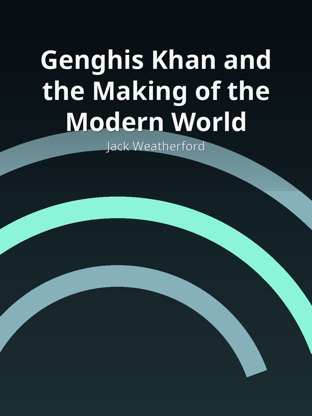 Genghis Khan and the Making of the Modern World by Jack Weatherford book cover