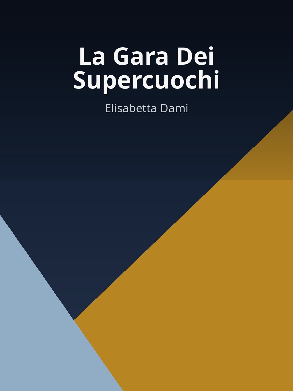 La Gara Dei Supercuochi by Elisabetta Dami book cover