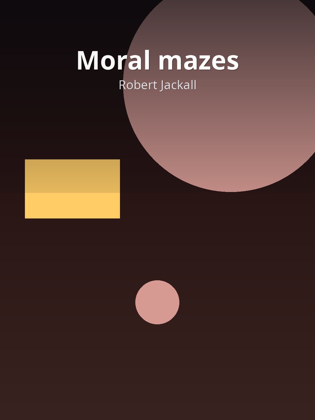 Moral mazes by Robert Jackall book cover