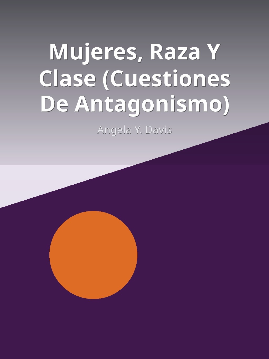 Mujeres, Raza Y Clase (Cuestiones De Antagonismo) by Angela Y. Davis book cover