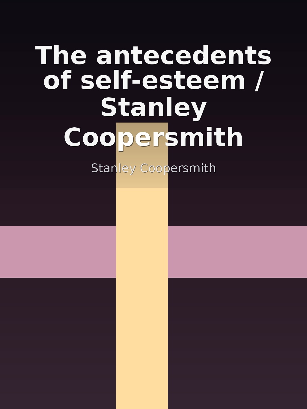 The antecedents of self-esteem / Stanley Coopersmith by Stanley Coopersmith book cover