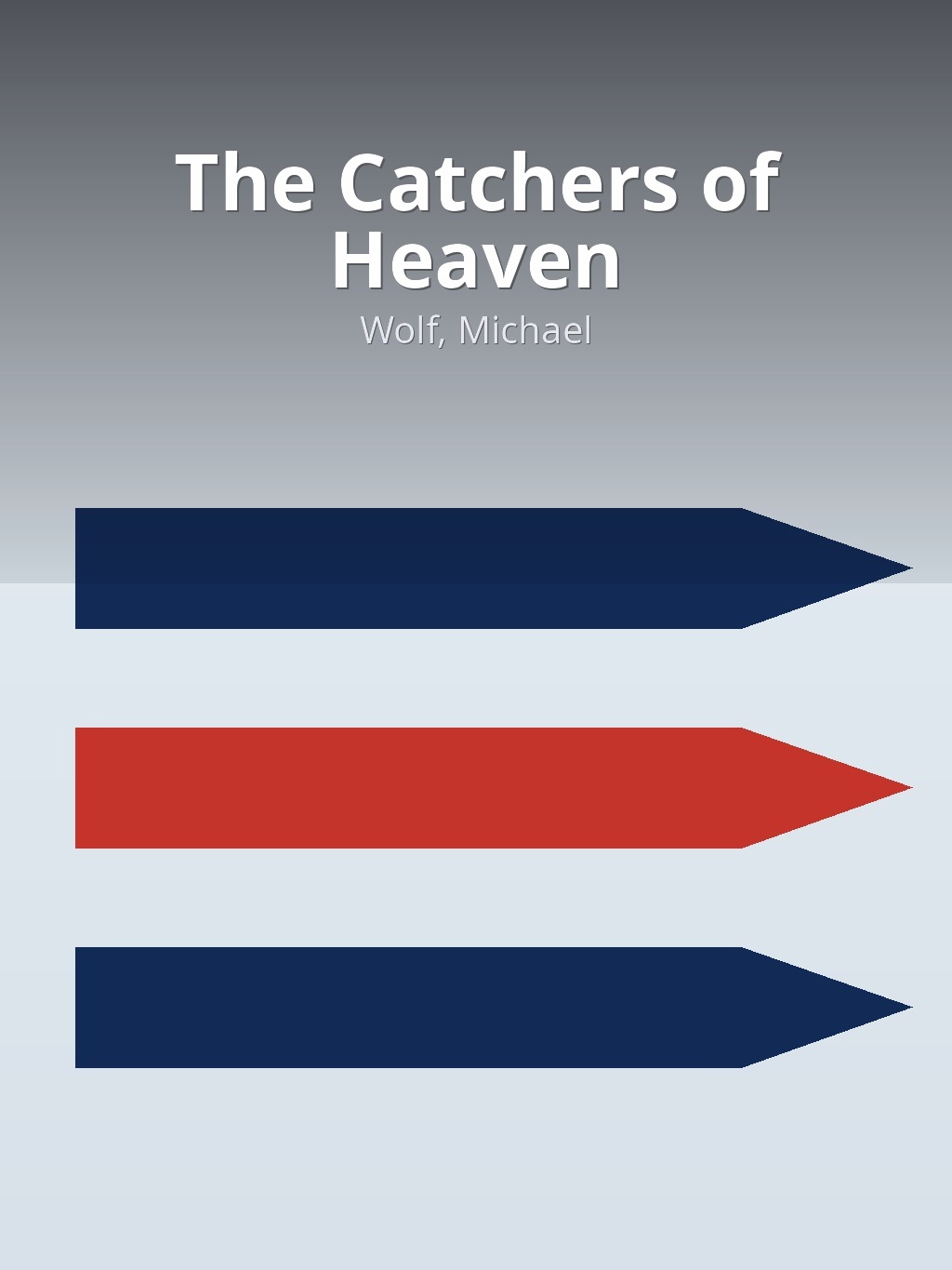 The Catchers of Heaven by Wolf, Michael book cover