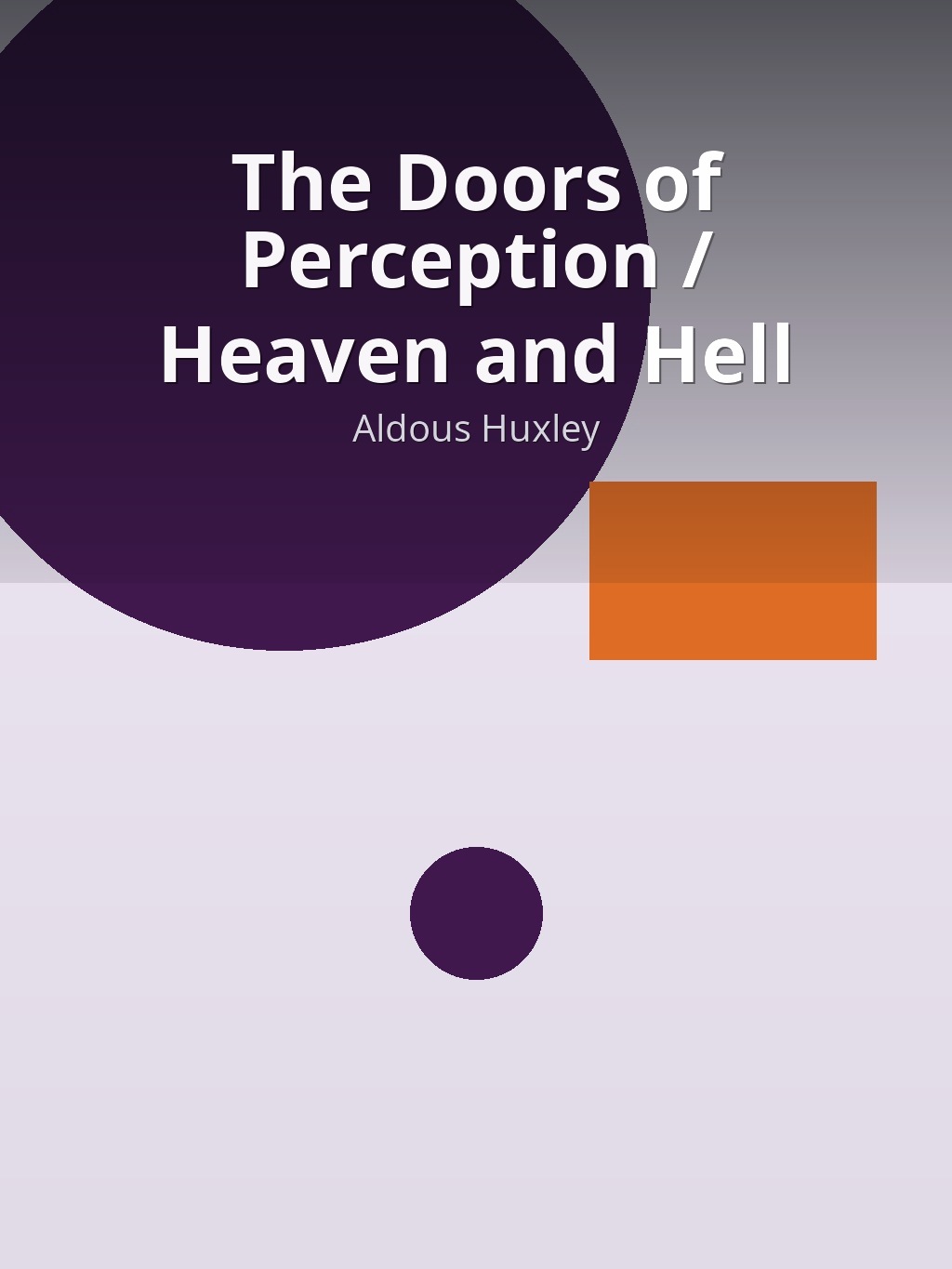 The Doors of Perception / Heaven and Hell by Aldous Huxley book cover