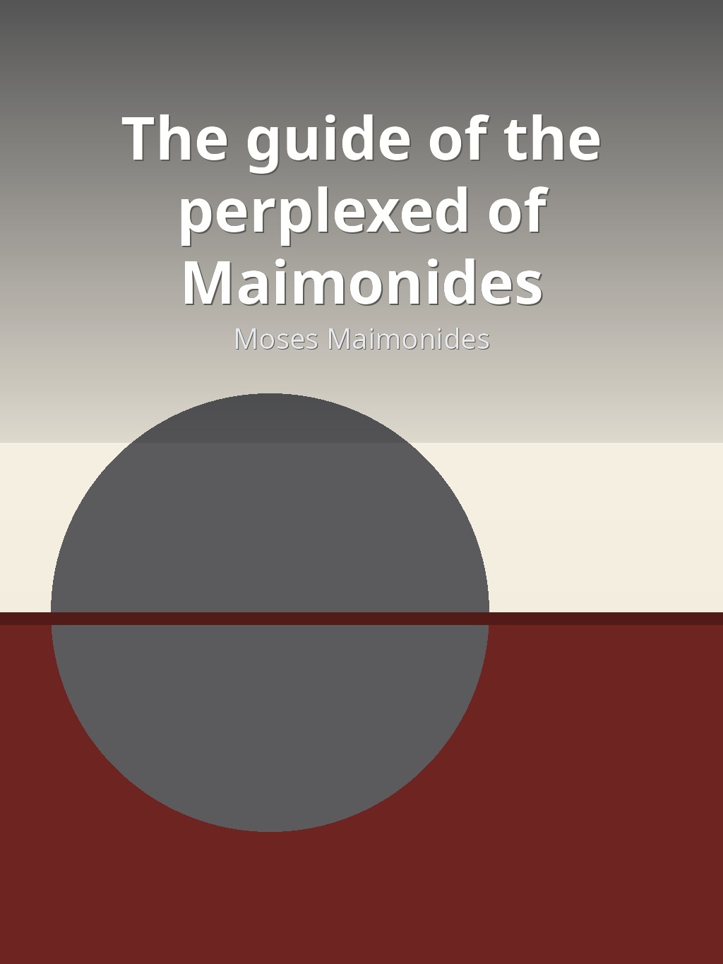 The guide of the perplexed of Maimonides by Moses Maimonides book cover