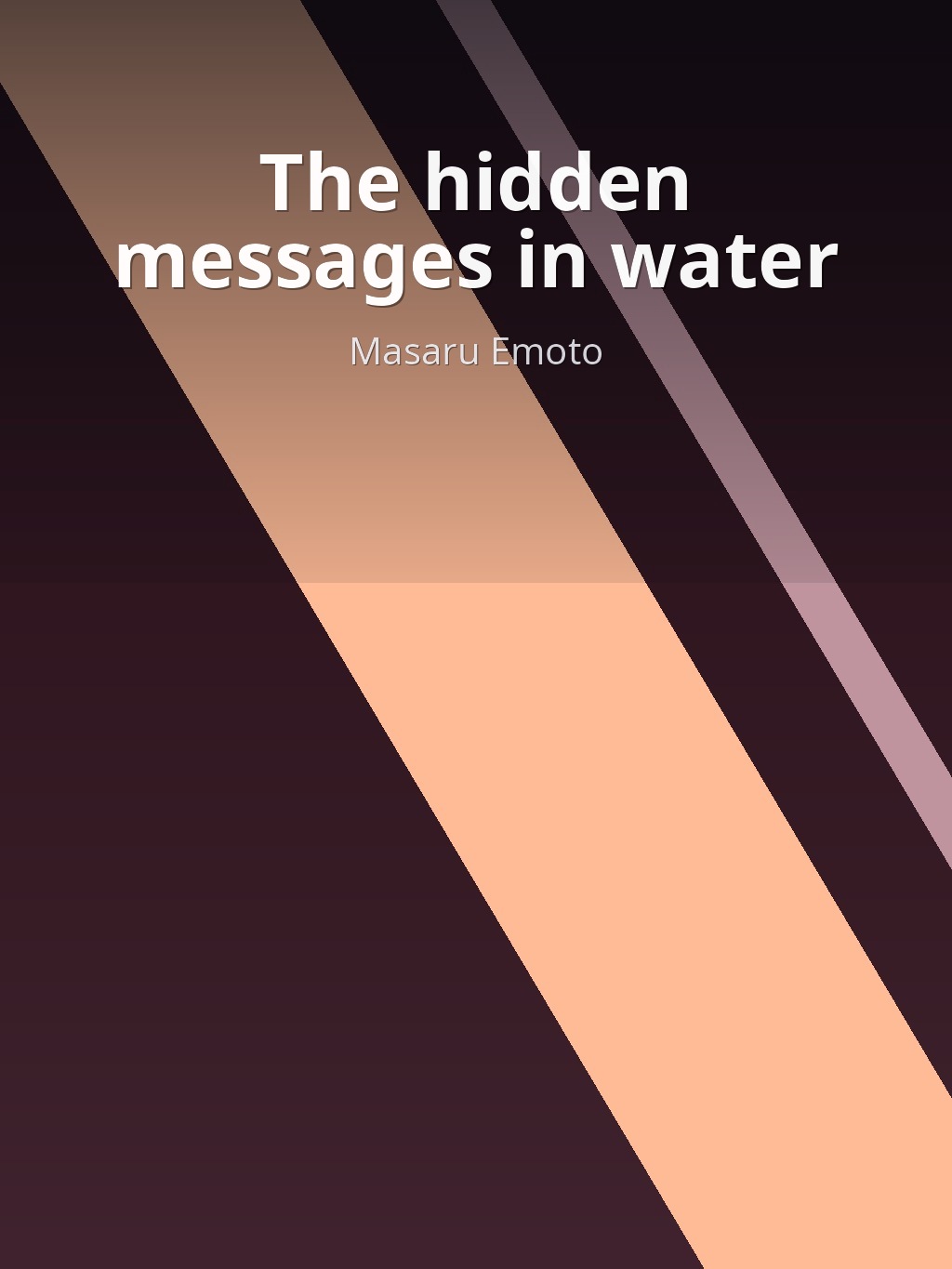The hidden messages in water by Masaru Emoto book cover