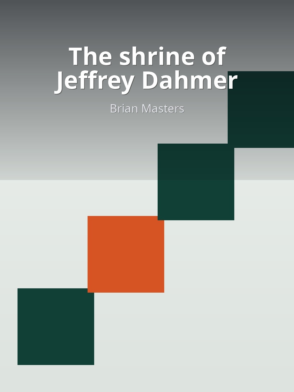 The shrine of Jeffrey Dahmer by Brian Masters book cover