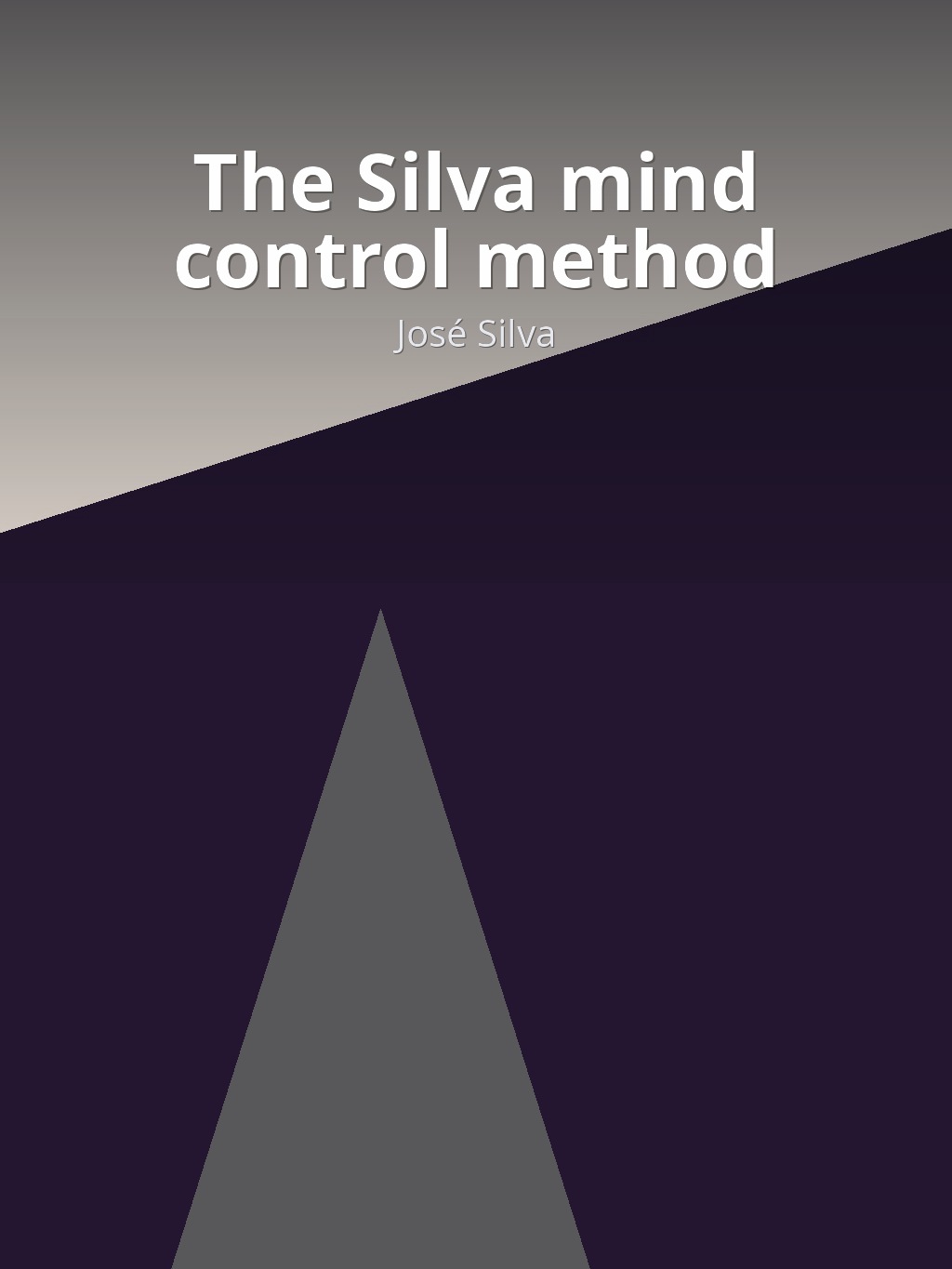 The Silva mind control method by José Silva book cover