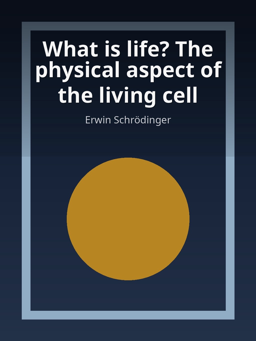 What is life? The physical aspect of the living cell by Erwin Schrödinger book cover