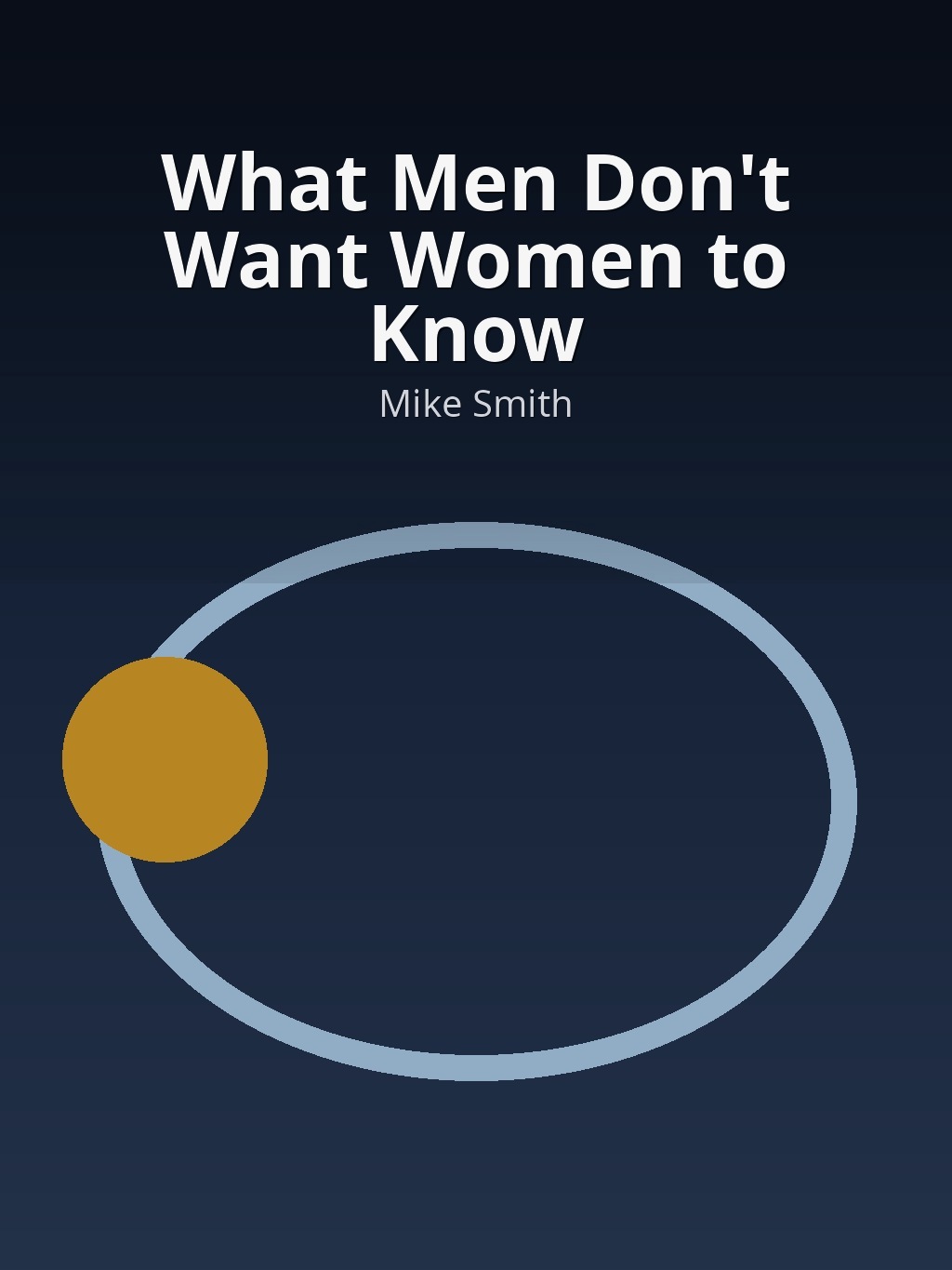 What Men Don't Want Women to Know by Mike Smith book cover