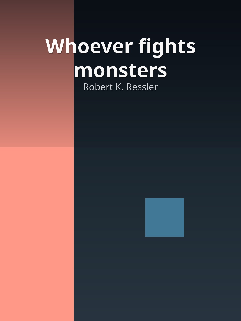 Whoever fights monsters by Robert K. Ressler book cover