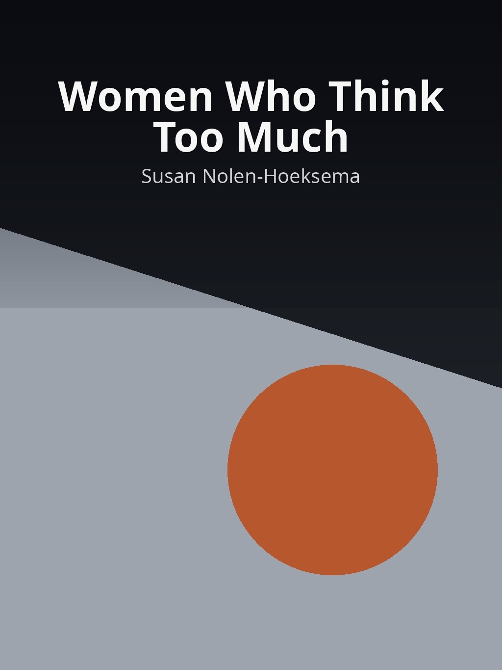 Women Who Think Too Much by Susan Nolen-Hoeksema book cover