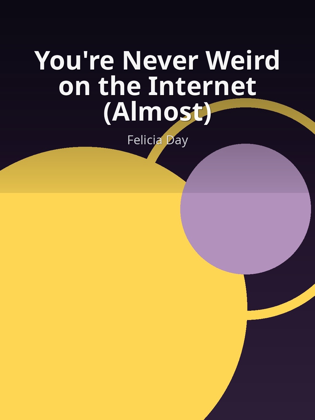 You're Never Weird on the Internet (Almost) by Felicia Day book cover